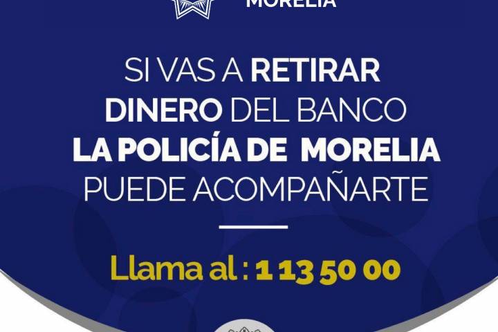 Acompañamiento Bancario de Policía de Morelia, disponible para toda la población